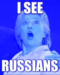 Hillary Balloon Drop Wide Eyed Surprise | I SEE; RUSSIANS | image tagged in hillary balloon drop wide eyed surprise | made w/ Imgflip meme maker
