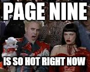 PAGE NINE IS SO HOT RIGHT NOW | made w/ Imgflip meme maker