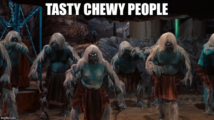 TASTY CHEWY PEOPLE | made w/ Imgflip meme maker