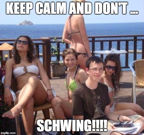 Priority Peter Meme | KEEP CALM AND DON'T ... SCHWING!!!! | image tagged in memes,priority peter | made w/ Imgflip meme maker