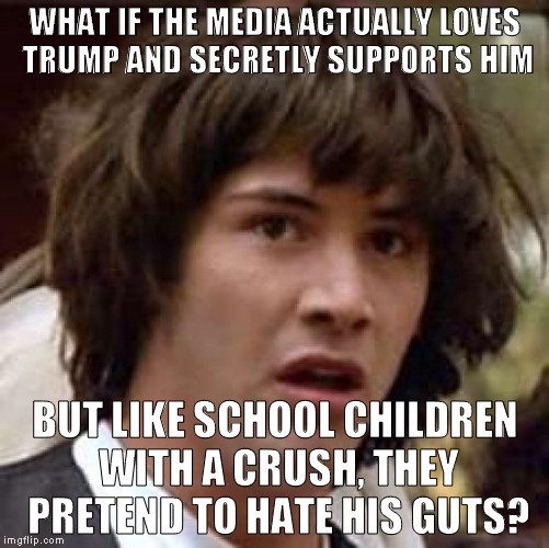 I can see Megyn Kelly drawing little hearts around his face now... | WHAT IF THE MEDIA ACTUALLY LOVES TRUMP AND SECRETLY SUPPORTS HIM; BUT LIKE SCHOOL CHILDREN WITH A CRUSH, THEY PRETEND TO HATE HIS GUTS? | image tagged in memes,conspiracy keanu,donald trump approves,hillary clinton for prison hospital 2016,biased media,media lies | made w/ Imgflip meme maker