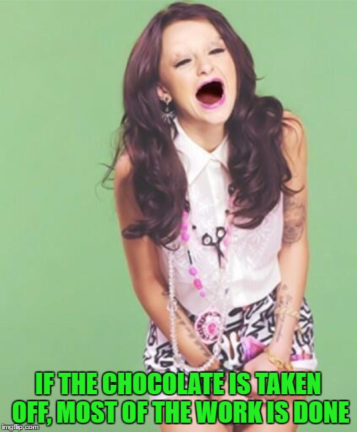 IF THE CHOCOLATE IS TAKEN OFF, MOST OF THE WORK IS DONE | made w/ Imgflip meme maker