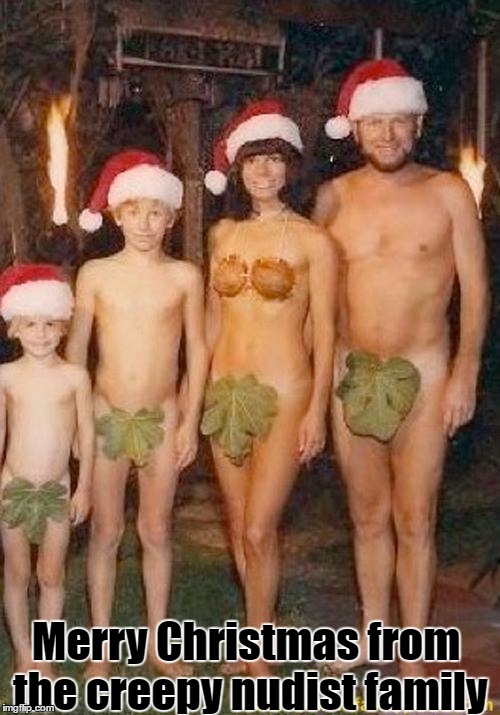 Merry Christmas from the creepy nudist family | image tagged in family pics | made w/ Imgflip meme maker