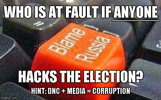 Election Hacks | ______; WHO IS AT FAULT IF ANYONE; HACKS THE ELECTION? HINT: DNC + MEDIA = CORRUPTION | image tagged in dnc,election fraud,hacking,obama,treason,hillary clinton | made w/ Imgflip meme maker