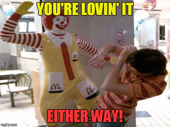 YOU'RE LOVIN' IT EITHER WAY! | made w/ Imgflip meme maker