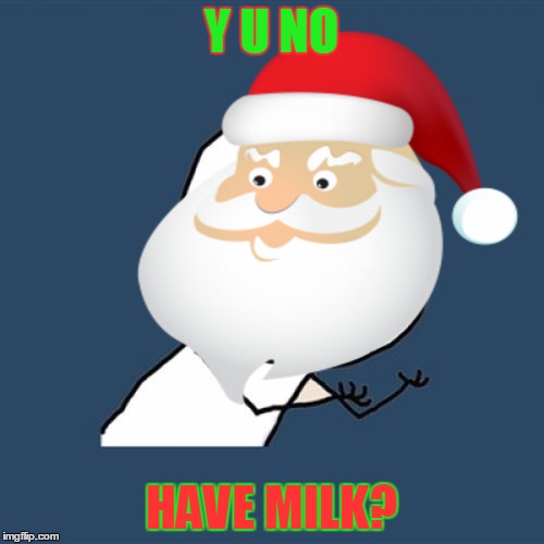 Y U NO HAVE MILK? | made w/ Imgflip meme maker