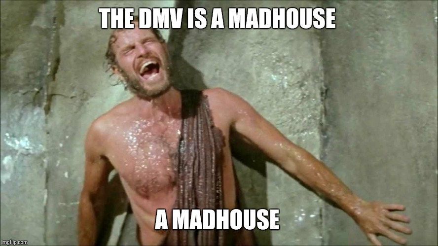 THE DMV IS A MADHOUSE A MADHOUSE | made w/ Imgflip meme maker