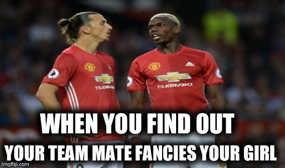 You what | WHEN YOU FIND OUT; YOUR TEAM MATE FANCIES YOUR GIRL | image tagged in sport,sports,football | made w/ Imgflip meme maker