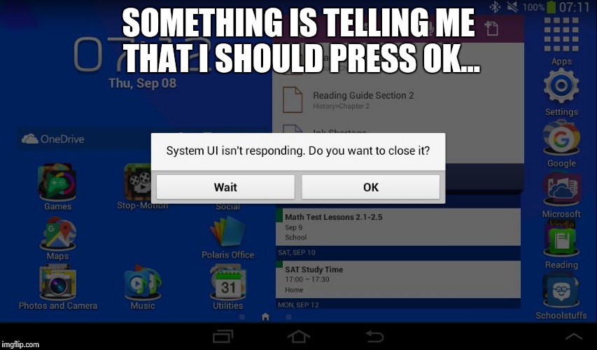 SOMETHING IS TELLING ME THAT I SHOULD PRESS OK... | image tagged in system failure | made w/ Imgflip meme maker