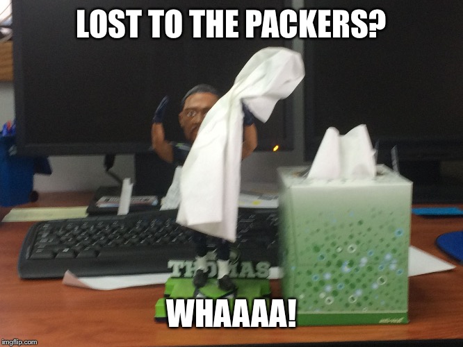 LOST TO THE PACKERS? WHAAAA! | image tagged in whaaa | made w/ Imgflip meme maker