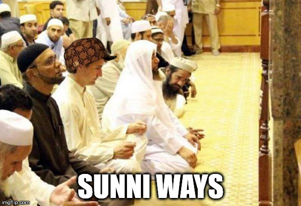 Justin Trudeau in a Mosque | SUNNI WAYS | image tagged in justin trudeau in a mosque,scumbag,justin trudeau,canada | made w/ Imgflip meme maker