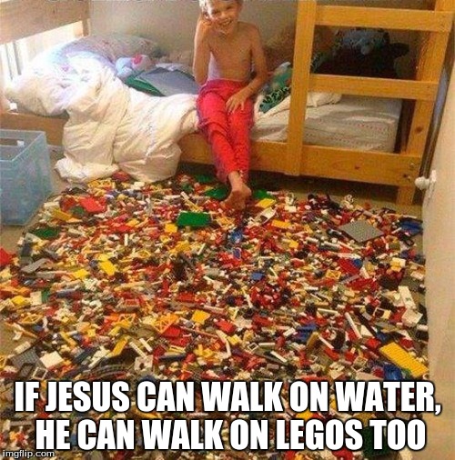 Lego Obstacle | IF JESUS CAN WALK ON WATER, HE CAN WALK ON LEGOS TOO | image tagged in lego obstacle | made w/ Imgflip meme maker