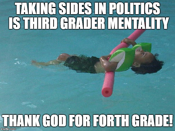 Smarter than a third grader... what kids think...wisdom of Gee | TAKING SIDES IN POLITICS IS THIRD GRADER MENTALITY; THANK GOD FOR FORTH GRADE! | image tagged in election,wisdom,democrats,political,socrates,social media | made w/ Imgflip meme maker