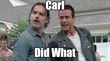 Carl; Did What | image tagged in carl | made w/ Imgflip meme maker
