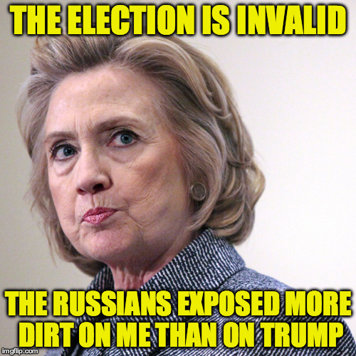Russian Hackers are not Fair and Balanced | THE ELECTION IS INVALID; THE RUSSIANS EXPOSED MORE DIRT ON ME THAN ON TRUMP | image tagged in hillary clinton pissed | made w/ Imgflip meme maker