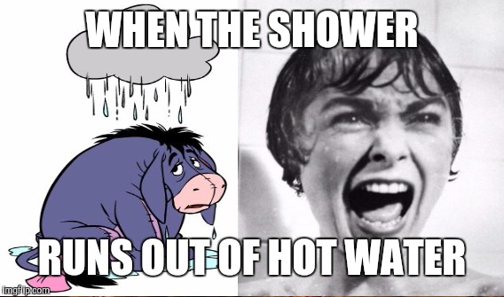 WHEN THE SHOWER RUNS OUT OF HOT WATER | made w/ Imgflip meme maker