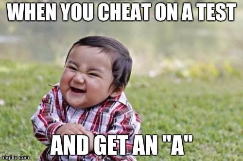 Evil Toddler | WHEN YOU CHEAT ON A TEST; AND GET AN "A" | image tagged in memes,evil toddler | made w/ Imgflip meme maker