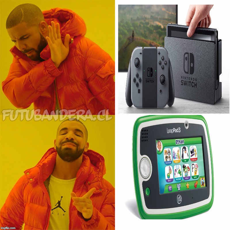 I got bored | image tagged in drake,nintendo switch,leappad | made w/ Imgflip meme maker