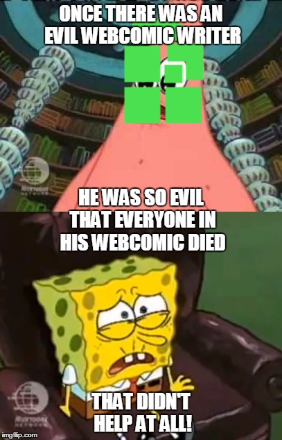 Andrew Hussie in a Shellnut |  ONCE THERE WAS AN EVIL WEBCOMIC WRITER; HE WAS SO EVIL THAT EVERYONE IN HIS WEBCOMIC DIED; THAT DIDN'T HELP AT ALL! | image tagged in spongebob,the ugly barnacle,homestuck,andrew hussie,sburb | made w/ Imgflip meme maker