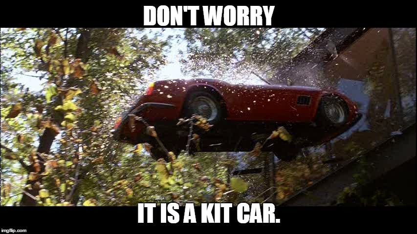 DON'T WORRY; IT IS A KIT CAR. | made w/ Imgflip meme maker