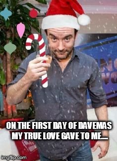 12 DAYS OF DAVEMAS | ON THE FIRST DAY OF DAVEMAS MY TRUE LOVE GAVE TO ME.... | image tagged in dave matthews,dmb,12 days of christmas,12 days of davemas,dave matthews band | made w/ Imgflip meme maker