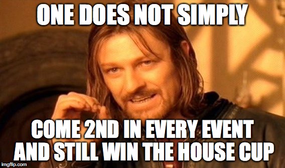 One Does Not Simply Meme | ONE DOES NOT SIMPLY; COME 2ND IN EVERY EVENT AND STILL WIN THE HOUSE CUP | image tagged in memes,one does not simply | made w/ Imgflip meme maker