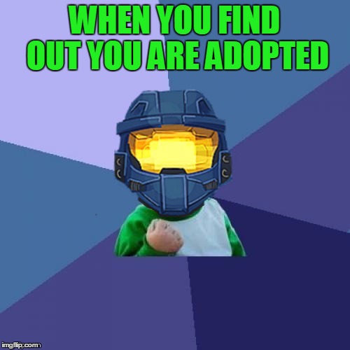 1befyj | WHEN YOU FIND OUT YOU ARE ADOPTED | image tagged in 1befyj | made w/ Imgflip meme maker