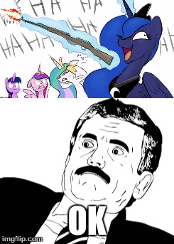 Starting to make some new images! and if you didn't know there is a stream I made! link in the comments! | OK | image tagged in luna,celestia,cadence,twilight,ok,funny | made w/ Imgflip meme maker