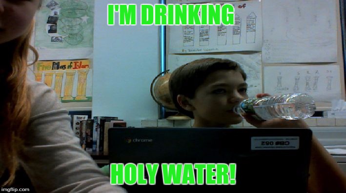 I'M DRINKING; HOLY WATER! | image tagged in stalker nina | made w/ Imgflip meme maker