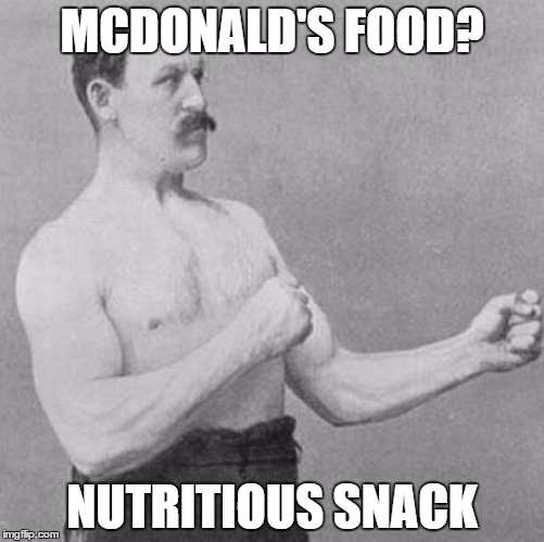 MCDONALD'S FOOD? NUTRITIOUS SNACK | made w/ Imgflip meme maker