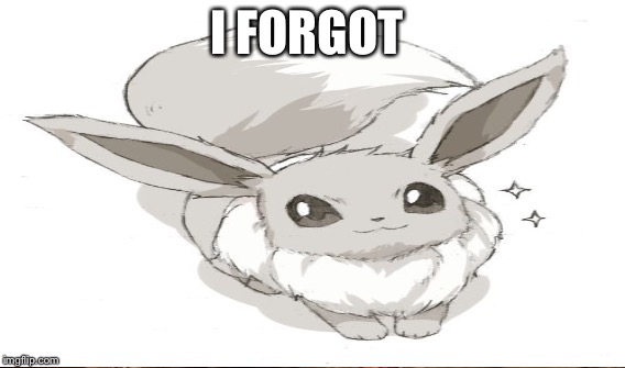 I FORGOT | made w/ Imgflip meme maker