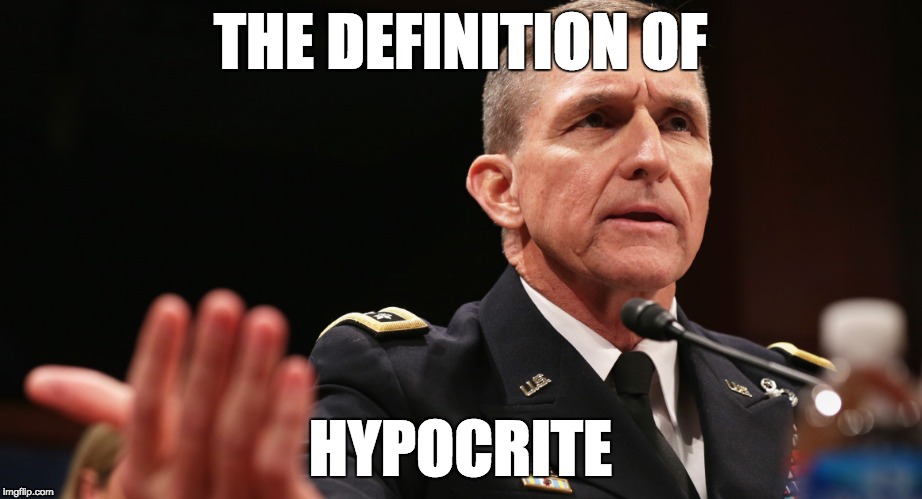 THE DEFINITION OF; HYPOCRITE | image tagged in general,flynn,trump | made w/ Imgflip meme maker