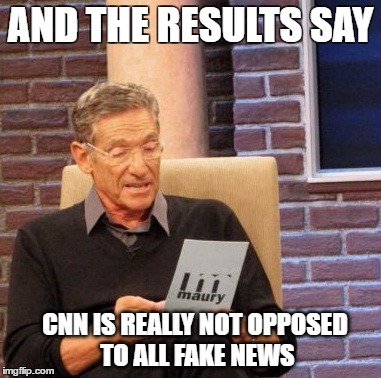 Maury Lie Detector | AND THE RESULTS SAY; CNN IS REALLY NOT OPPOSED TO ALL FAKE NEWS | image tagged in memes,maury lie detector,fake news,msm | made w/ Imgflip meme maker