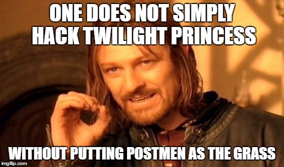 PBG Twilight Princess Hacked | ONE DOES NOT SIMPLY HACK TWILIGHT PRINCESS; WITHOUT PUTTING POSTMEN AS THE GRASS | image tagged in memes,one does not simply | made w/ Imgflip meme maker