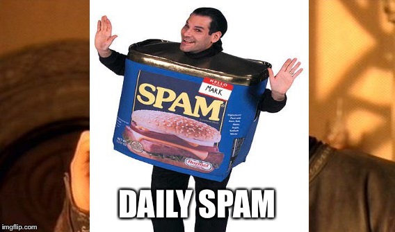 DAILY SPAM | made w/ Imgflip meme maker