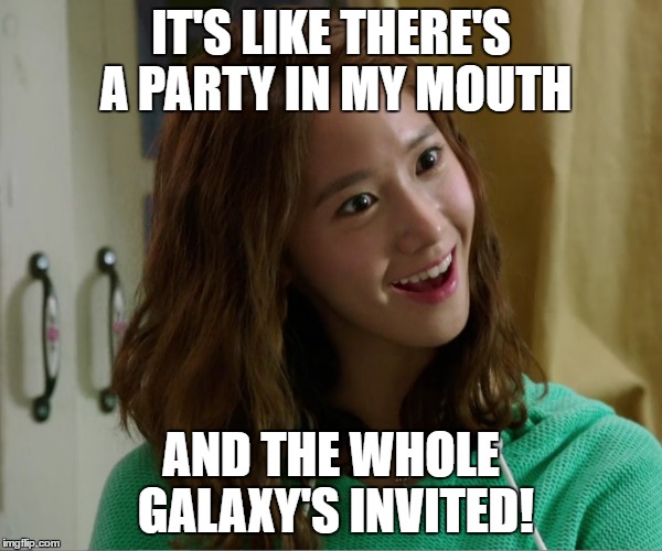 Yoo Don't Say | IT'S LIKE THERE'S A PARTY IN MY MOUTH AND THE WHOLE GALAXY'S INVITED! | image tagged in yoo don't say | made w/ Imgflip meme maker