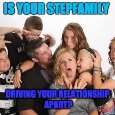 Stepfamily | IS YOUR STEPFAMILY; DRIVING YOUR RELATIONSHIP APART? | image tagged in family feud,relationship advice,key to a happy relationship,relationship goals,relationship | made w/ Imgflip meme maker