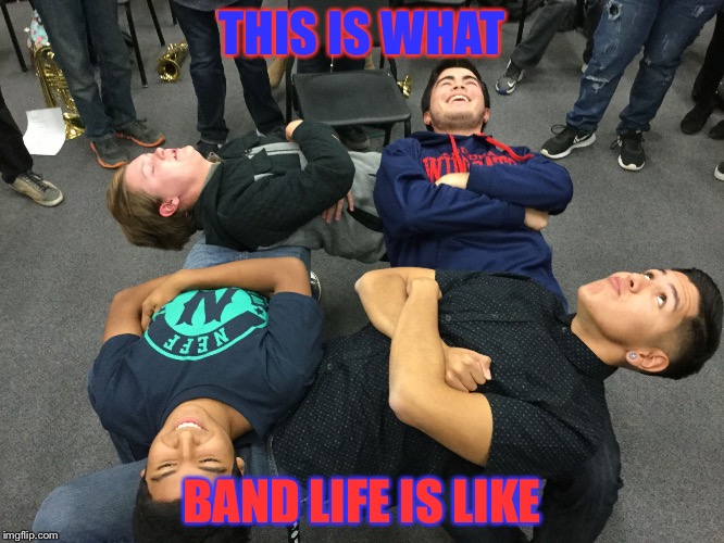 Laziness  | THIS IS WHAT; BAND LIFE IS LIKE | image tagged in laziness | made w/ Imgflip meme maker