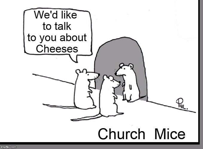 When They Come aKnockin' | We'd like to talk to you about Cheeses; Church  Mice | image tagged in vince vance,church mice,cheeses,mice | made w/ Imgflip meme maker
