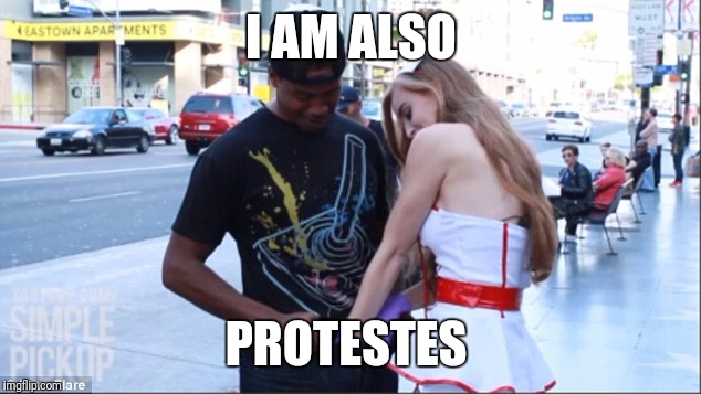 I AM ALSO PROTESTES | made w/ Imgflip meme maker