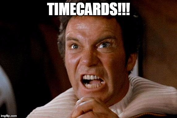TIMECARDS!!! | made w/ Imgflip meme maker