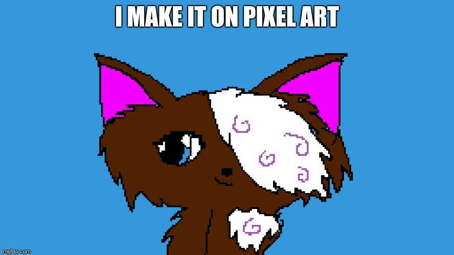 I MAKE IT ON PIXEL ART | made w/ Imgflip meme maker