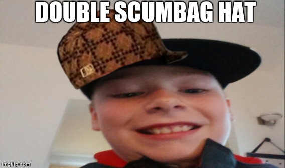 DOUBLE SCUMBAG HAT | image tagged in scumbag hat,ugly guy | made w/ Imgflip meme maker