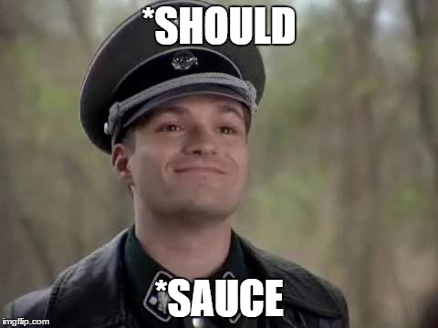 *SHOULD *SAUCE | made w/ Imgflip meme maker