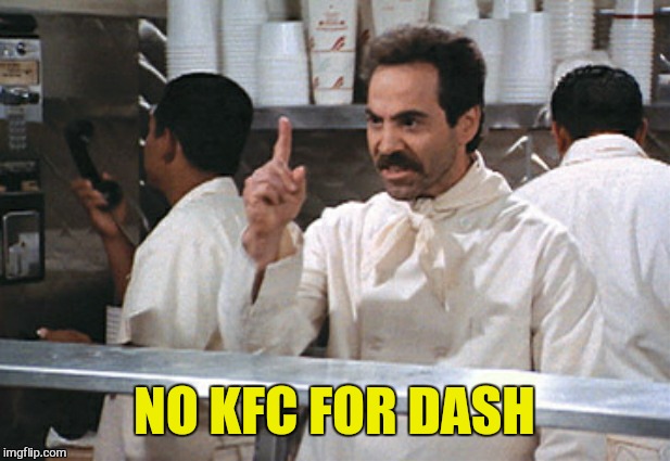 NO KFC FOR DASH | made w/ Imgflip meme maker