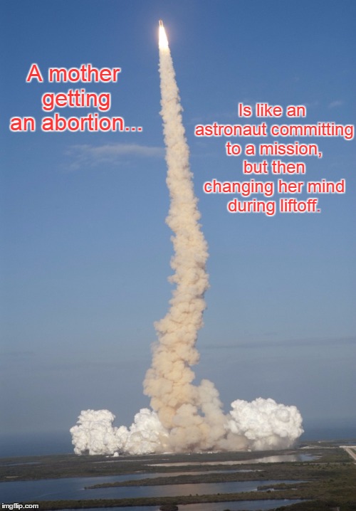 NASA Vape  | Is like an astronaut committing to a mission, but then changing her mind during liftoff. A mother getting an abortion... | image tagged in nasa vape,abortion is murder,abortion,prolife | made w/ Imgflip meme maker
