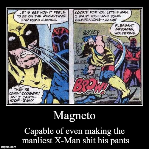 image tagged in funny,demotivationals,x-men,magneto | made w/ Imgflip demotivational maker