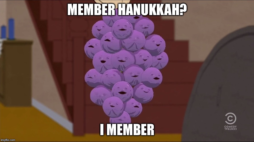 Member Berries Meme | MEMBER HANUKKAH? I MEMBER | image tagged in memes,member berries | made w/ Imgflip meme maker