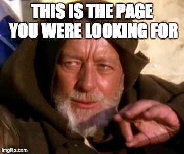 Jedi Mind Trick Chap | THIS IS THE PAGE YOU WERE LOOKING FOR | image tagged in jedi mind trick chap | made w/ Imgflip meme maker