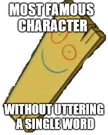most loved character in ed edd and eddy | MOST FAMOUS CHARACTER; WITHOUT UTTERING A SINGLE WORD | image tagged in funny memes | made w/ Imgflip meme maker